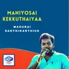 About Maniyosai Kekkuthaiyaa Song